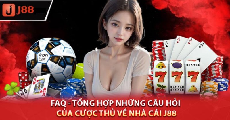 FAQ – Các khúc mắc, câu hỏi phổ biến tại nhà cái J88