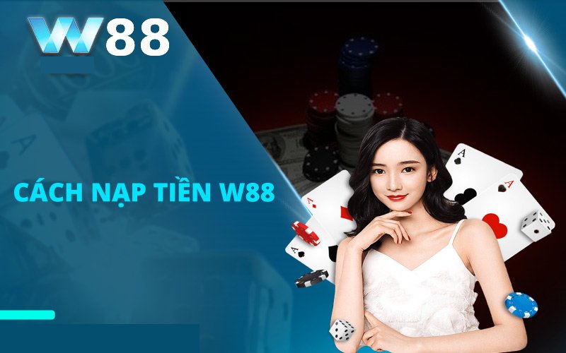 Hướng dẫn nạp tiền trên W88