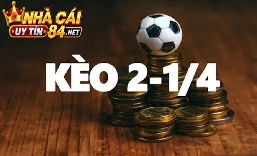 Khi nào Kèo Chấp 2 1/4 xuất hiện?