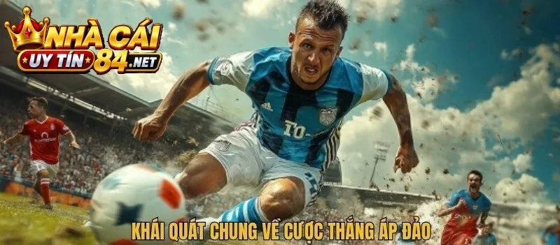 Khái quát chung về Cược Thắng Áp Đảo