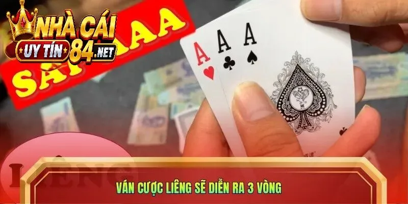 Ván cược Liêng sẽ diễn ra 3 vòng