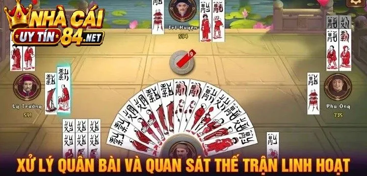 Xử lý quân bài và quan sát thế trận linh hoạt